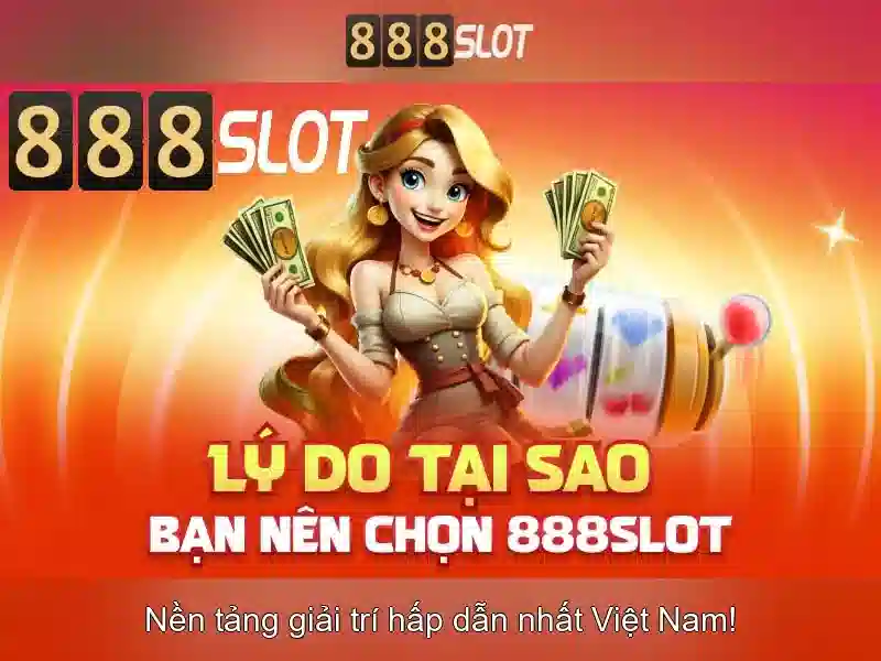 888slot - Khu vuc choi slot hang dau tai Viet Nam